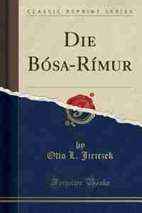 Die Bósa-Rímur (Classic Reprint) by Otto L. Jiriczek
