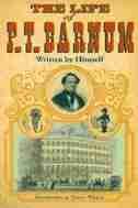 The Life Of P. T. Barnum, Written By Himself by P T. Barnum