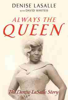 Always The Queen: The Denise Lasalle Story by Denise Lasalle