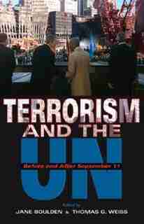Terrorism and the UN: Before and After September 11 by Jane Boulden