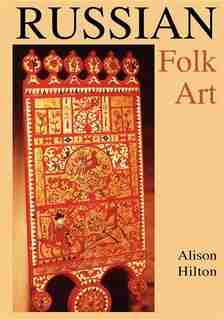 Russian Folk Art by Alison Hilton