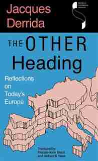 The Other Heading: Reflections On Today's Europe by Jacques Derrida