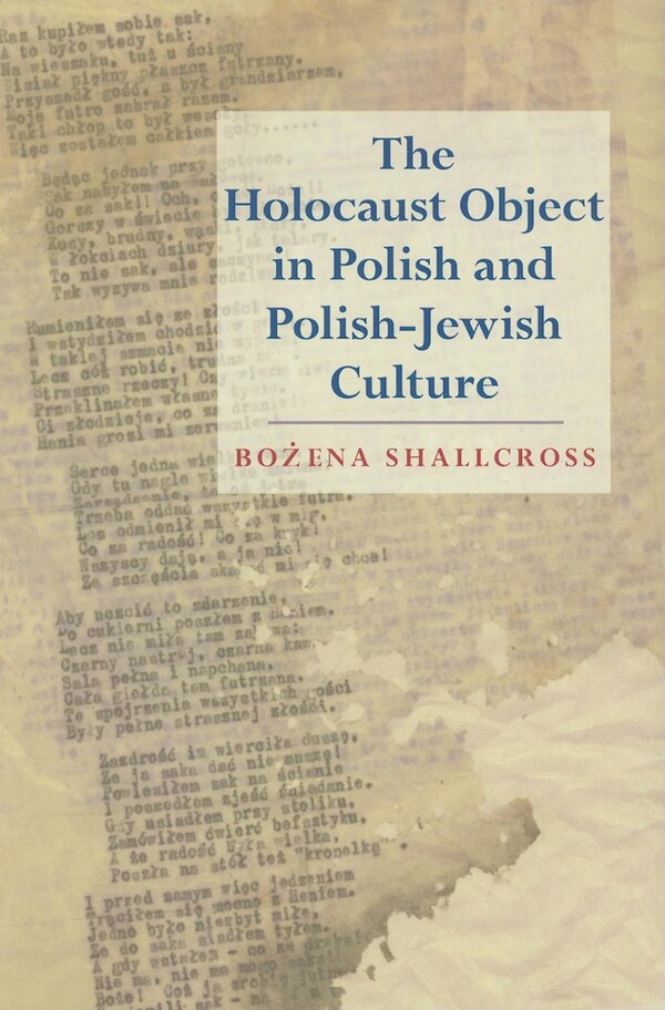 The Holocaust Object In Polish And Polish-jewish Culture by Bozena Shallcross Hardcover | Indigo Chapters