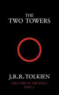 The Two Towers (the Lord Of The Rings, Book 2) by J. R. R. Tolkien