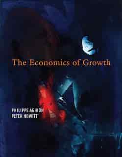 The Economics of Growth by Philippe Aghion