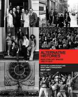Alternative Histories: New York Art Spaces, 1960-2010 by Lauren Rosati