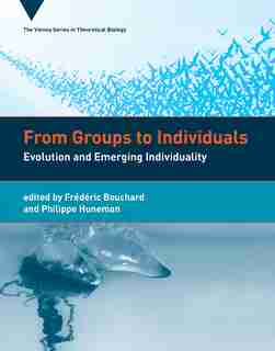 From Groups To Individuals: Evolution And Emerging Individuality by Frederic Bouchard