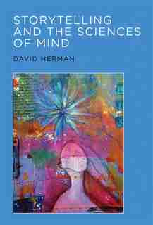 Storytelling And The Sciences Of Mind by David Herman