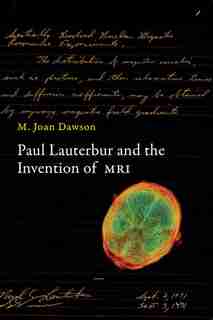 Paul Lauterbur And The Invention Of Mri by M. Joan Dawson