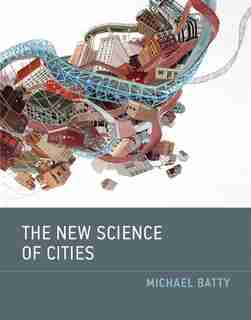 The New Science Of Cities by Michael Batty