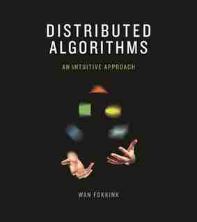 Distributed Algorithms: An Intuitive Approach by Wan Fokkink