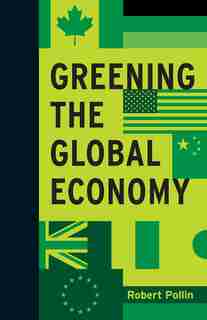 Greening The Global Economy by Robert Pollin