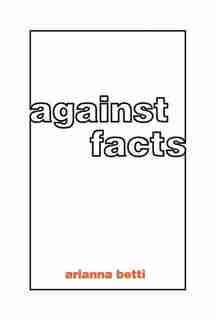 Against Facts by Arianna Betti
