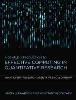 A Gentle Introduction To Effective Computing In Quantitative Research: What Every Research Assistant Should Know by Harry J. Paarsch