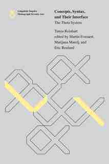 Concepts, Syntax, And Their Interface: The Theta System by Tanya Reinhart