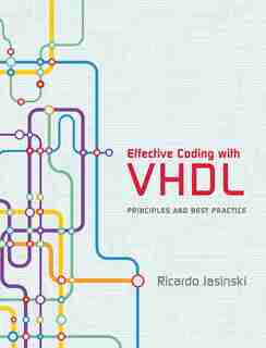 Effective Coding With Vhdl: Principles And Best Practice by Ricardo Jasinski