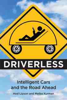 Driverless: Intelligent Cars And The Road Ahead by Hod Lipson