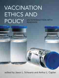 Vaccination Ethics And Policy: An Introduction With Readings by Jason L. Schwartz