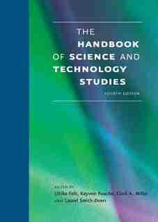 The Handbook Of Science And Technology Studies, Fourth Edition by Ulrike Felt