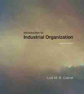 Introduction To Industrial Organization, Second Edition by Luis M. B. Cabral