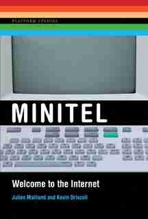 Minitel: Welcome To The Internet by Julien Mailland