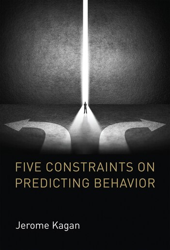 Five Constraints On Predicting Behavior de Jerome Kagan
