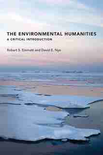 The Environmental Humanities: A Critical Introduction by Robert S. Emmett