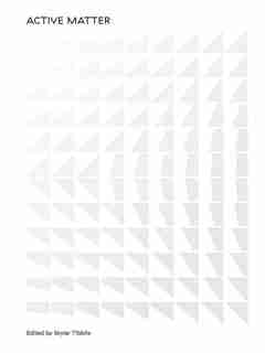 Active Matter by Skylar Tibbits