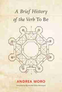 A Brief History Of The Verb To Be by Andrea Moro