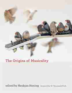 The Origins of Musicality by Henkjan Honing
