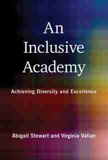 An Inclusive Academy: Achieving Diversity And Excellence by Abigail J. Stewart