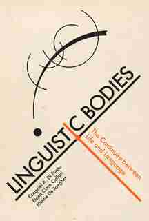 Linguistic Bodies: The Continuity Between Life And Language by Ezequiel A. Di Paolo