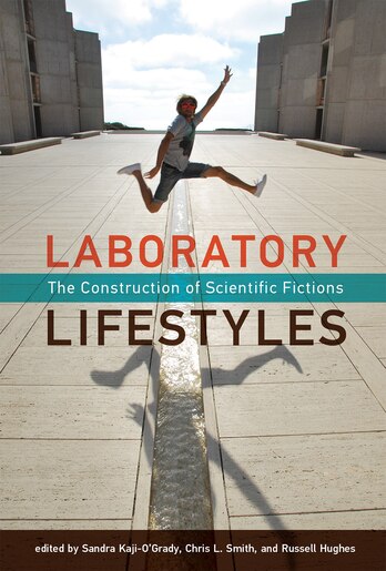 Laboratory Lifestyles: The Construction Of Scientific Fictions by Sandra Kaji-o'grady