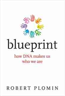 Blueprint: How Dna Makes Us Who We Are by Robert Plomin