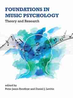 Foundations In Music Psychology: Theory And Research by Peter Jason Rentfrow