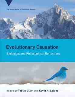 Evolutionary Causation: Biological And Philosophical Reflections by Tobias Uller