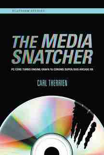 The Media Snatcher: Pc/core/turbo/engine/grafx/16/cdrom2/super/duo/arcade/rx by Carl Therrien