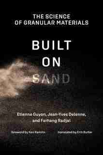Built On Sand: The Science Of Granular Materials by Etienne Guyon