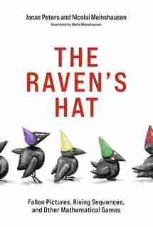 The Raven's Hat: Fallen Pictures, Rising Sequences, And Other Mathematical Games by Jonas Peters