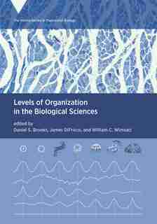 Levels Of Organization In The Biological Sciences by Daniel S. Brooks