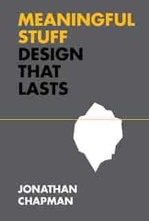 Meaningful Stuff: Design That Lasts by Jonathan Chapman