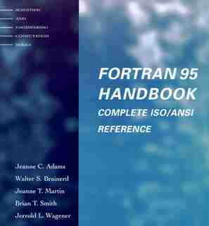 Fortran 95 Handbook: Complete Iso/ansi Reference by Jeanne C. Adams