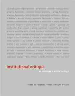 Institutional Critique: An Anthology of Artists' Writings by Alexander Alberro