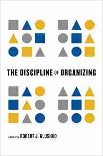 The Discipline Of Organizing by Robert J. Glushko