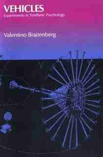 Vehicles: Experiments in Synthetic Psychology by Valentino Braitenberg