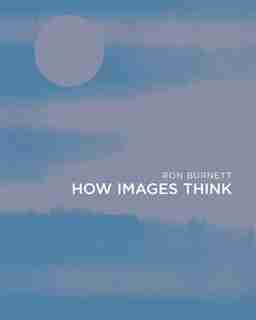 How Images Think by Ron Burnett