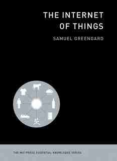 The Internet Of Things by Samuel Greengard