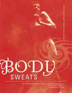 Body Sweats: The Uncensored Writings Of Elsa Von Freytag-loringhoven by Elsa Von Freytag-loringhoven