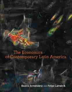 The Economics Of Contemporary Latin America by Beatriz Armendáriz