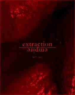 Extraction Empire: Undermining The Systems, States, And Scales Of Canada's Global Resource Empire, 2017-1217 by Pierre Bélanger